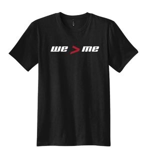 We > Me ( We Is Greater Then Me ) Unisex New